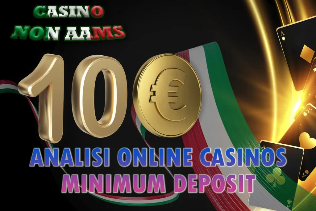 Scopri i casinò online in Italia con un deposito minimo di 10 €